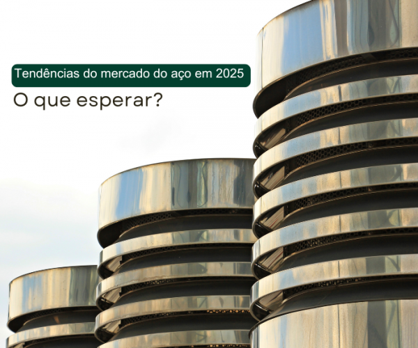 Tendências do mercado do aço em 2025: o que esperar?